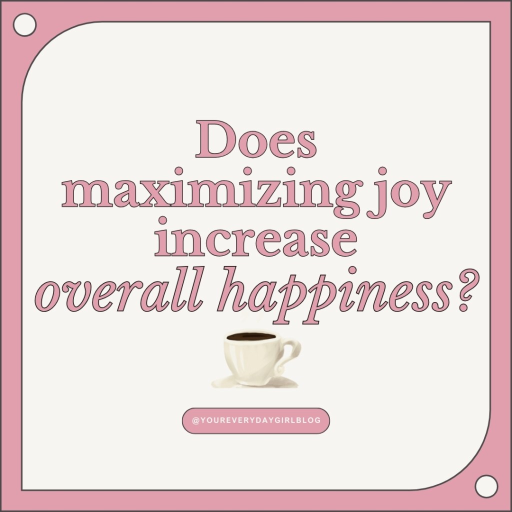 Does maximizing joy increase overall&nbsp;happiness?