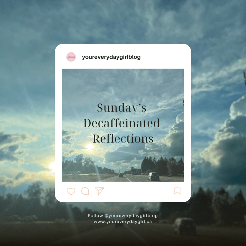 Sunday’s Decaffeinated Reflections: The August&nbsp;Edition