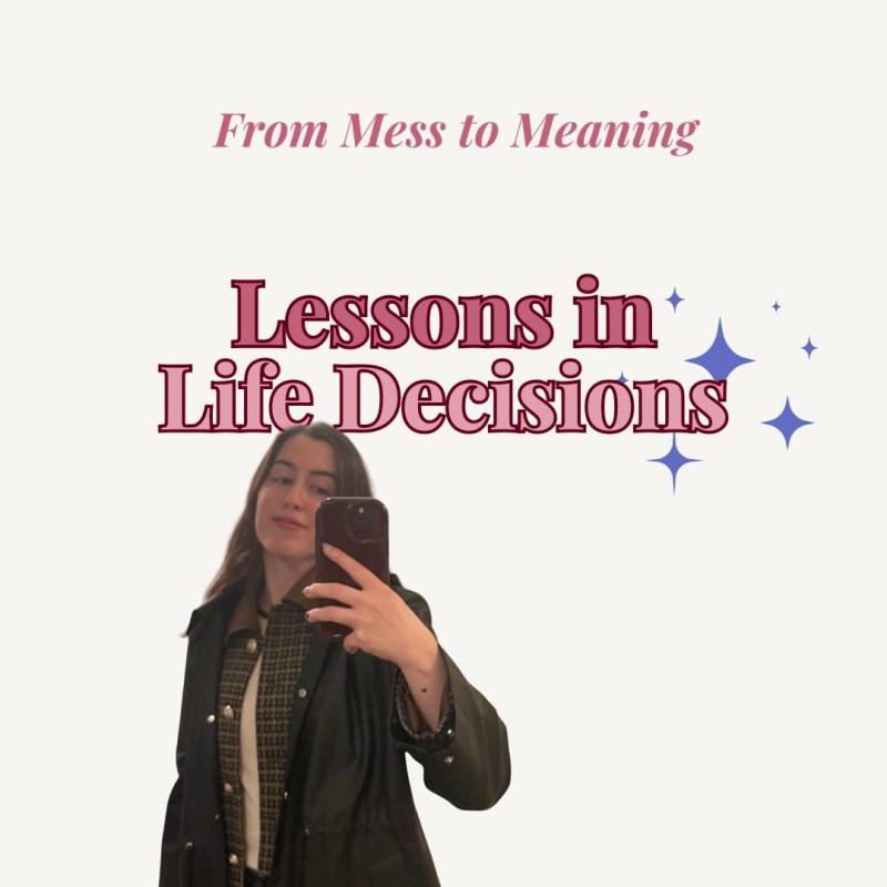 From Mess to Meaning: Lessons in Life&nbsp;Decisions